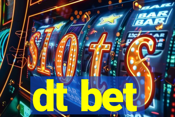 dt bet